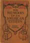 [Gutenberg 41338] • The Memoirs of an American Citizen